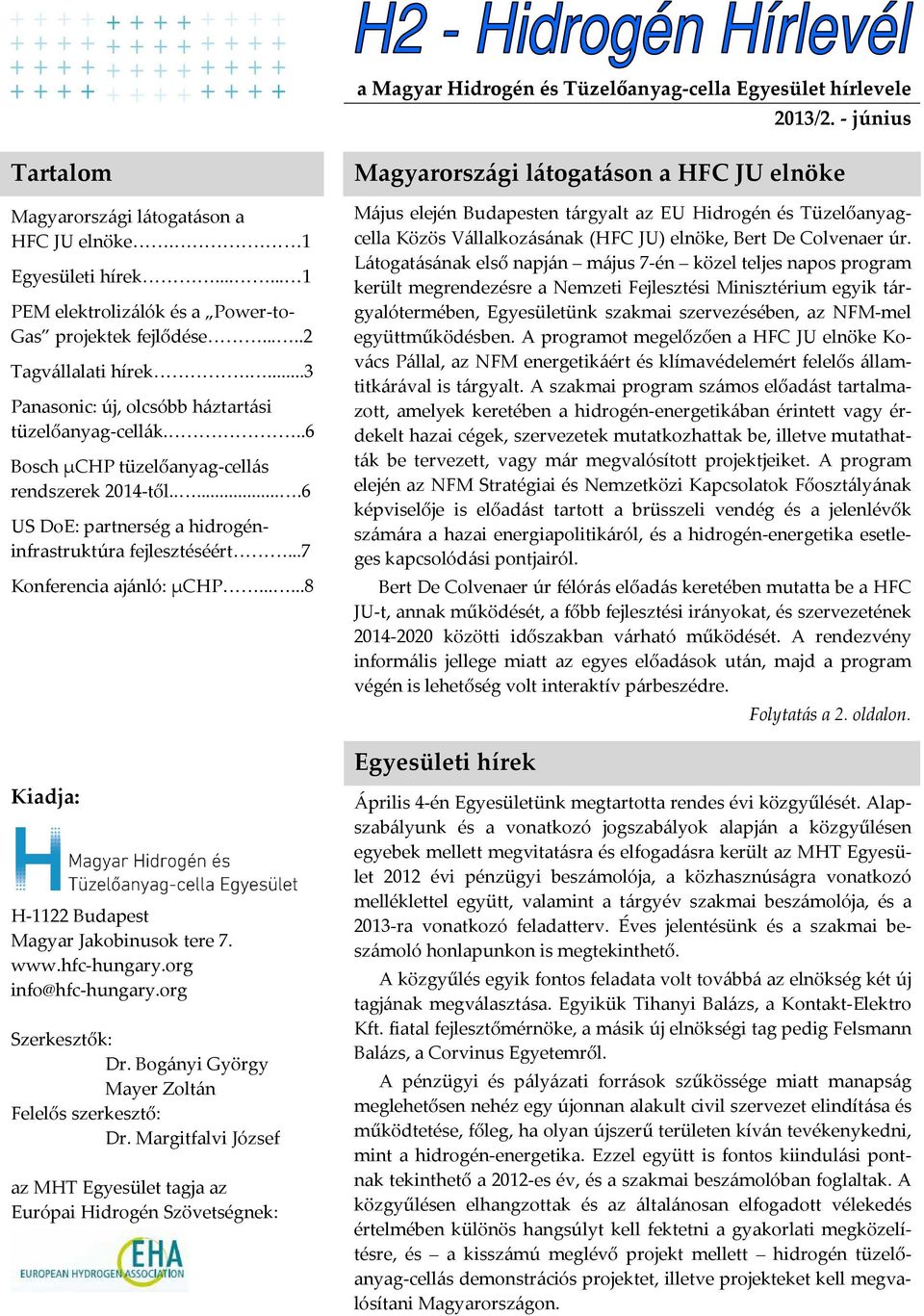 ..6 Bosch μchp tüzelőanyag-cellás rendszerek 2014-től......6 US DoE: partnerség a hidrogéninfrastruktúra fejlesztéséért...7 Konferencia ajánló: μchp.