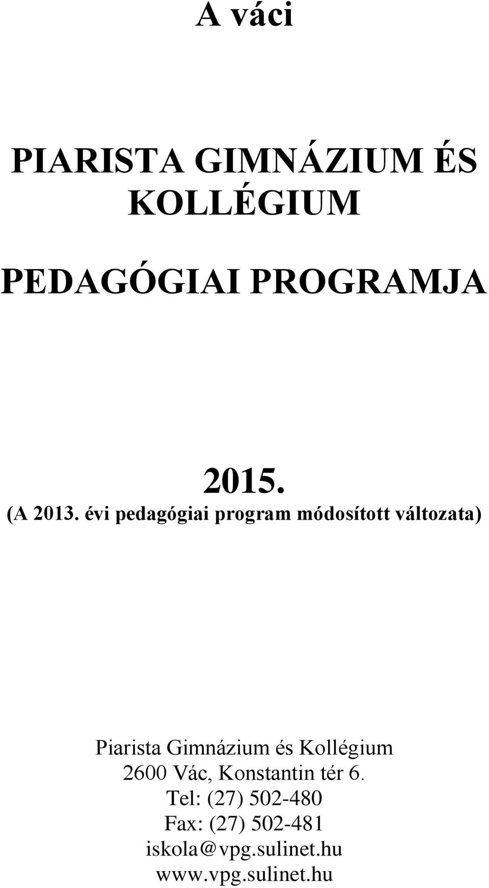 évi pedagógiai program módosított változata) Piarista Gimnázium