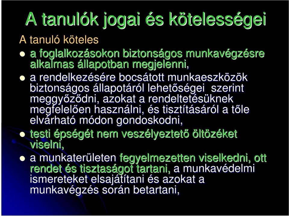 használni, és s tisztításáról l a tőle t elvárhat rható módon gondoskodni, testi épségét t nem veszélyeztet lyeztető öltözéket viselni, a