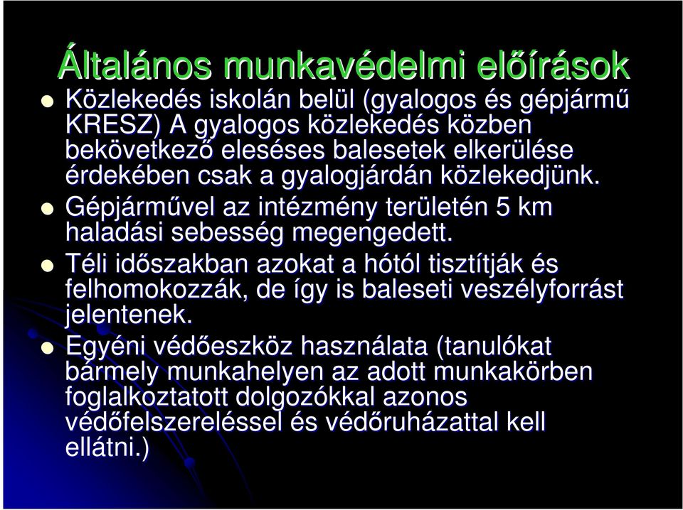 Gépjárművel az intézm zmény terület letén n 5 km haladási sebesség g megengedett.