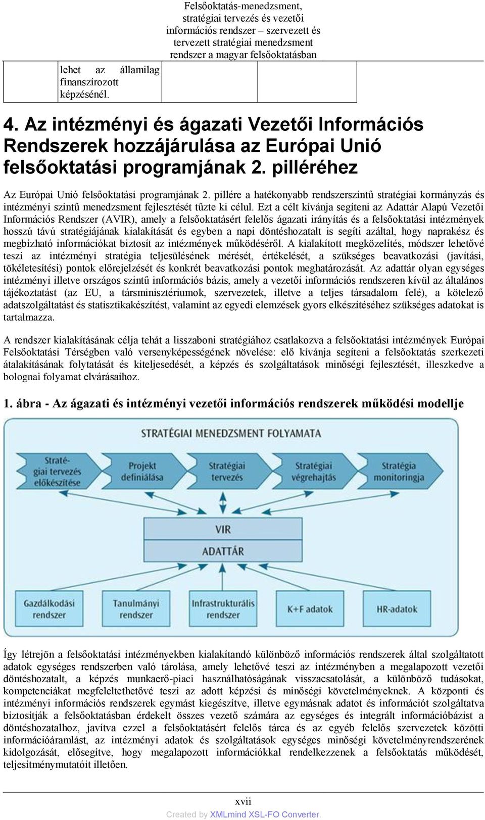 Az intézményi és ágazati Vezetői Információs Rendszerek hozzájárulása az Európai Unió felsőoktatási programjának 2. pilléréhez Az Európai Unió felsőoktatási programjának 2.