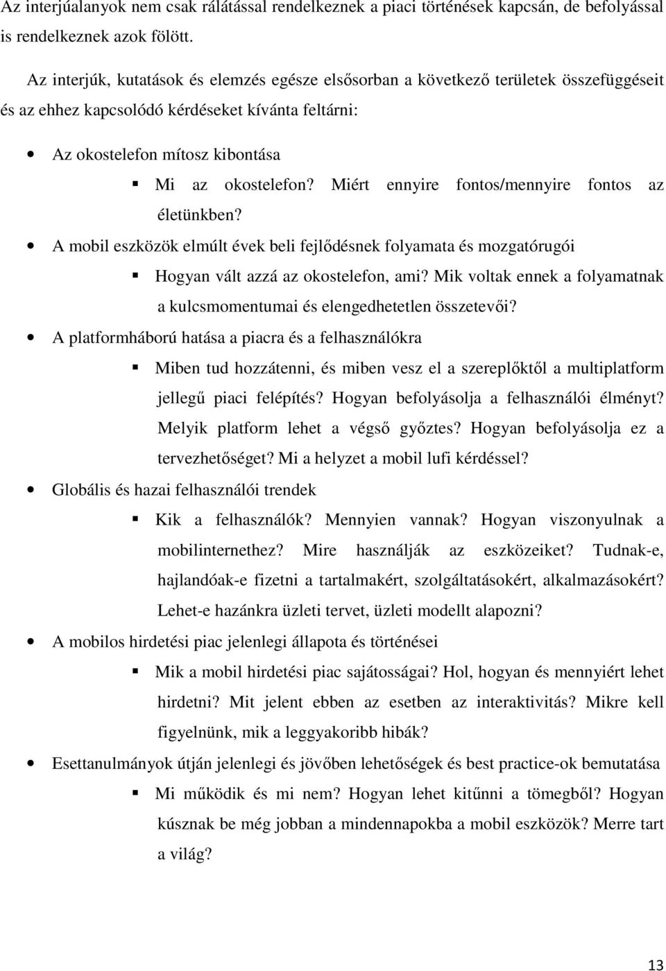 Miért ennyire fontos/mennyire fontos az életünkben? A mobil eszközök elmúlt évek beli fejlődésnek folyamata és mozgatórugói Hogyan vált azzá az okostelefon, ami?