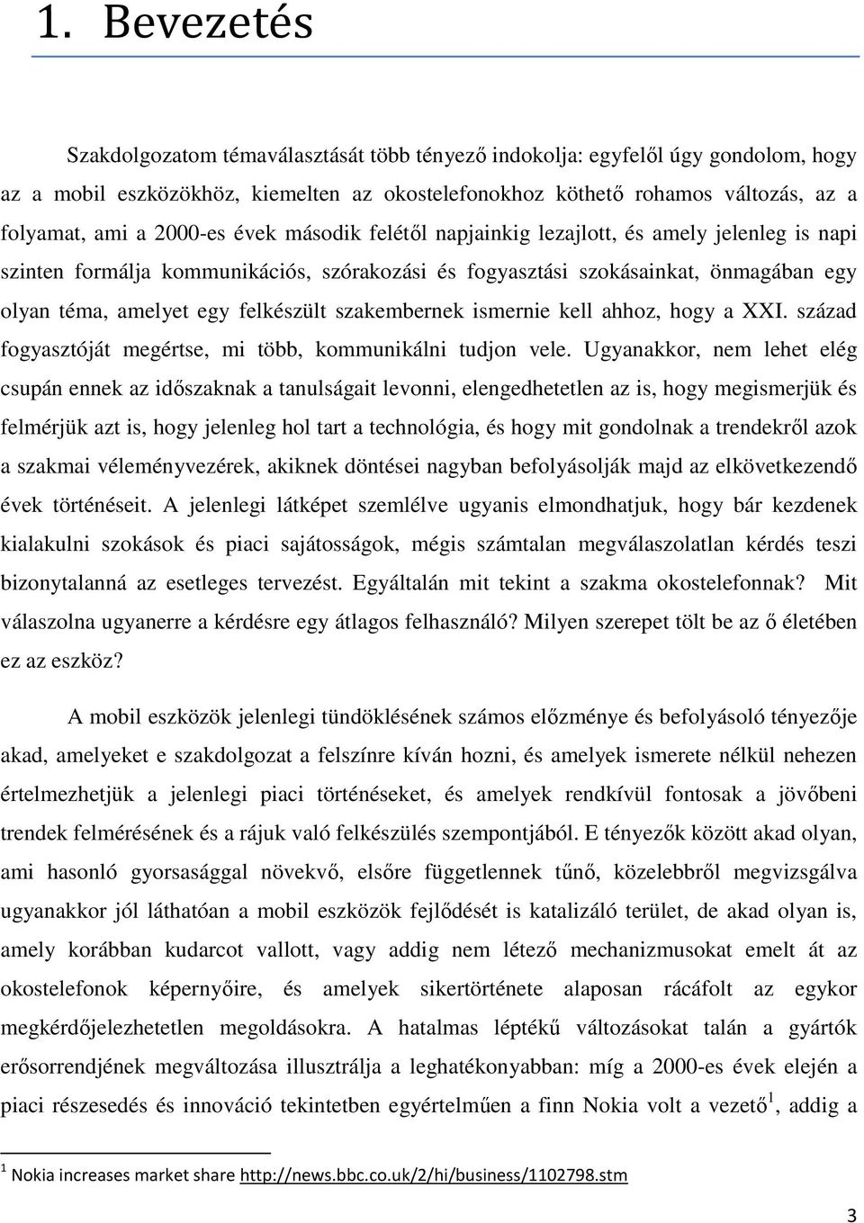 szakembernek ismernie kell ahhoz, hogy a XXI. század fogyasztóját megértse, mi több, kommunikálni tudjon vele.