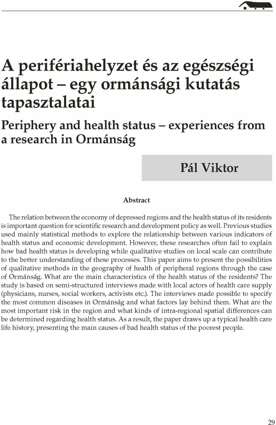 Previous studies used mainly statistical methods to explore the relationship between various indicators of health status and economic development.