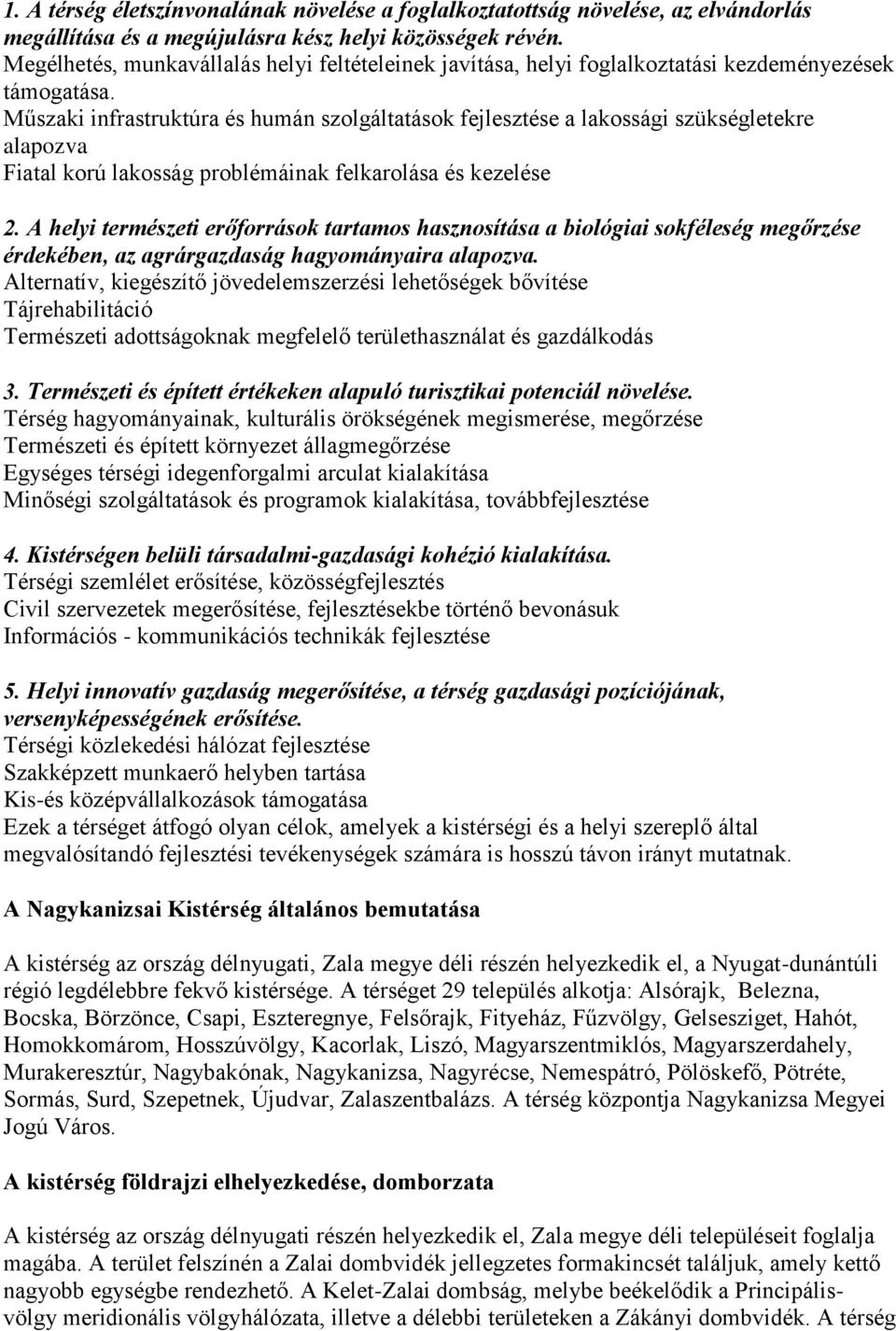 Műszaki infrastruktúra és humán szolgáltatások fejlesztése a lakossági szükségletekre alapozva Fiatal korú lakosság problémáinak felkarolása és kezelése 2.