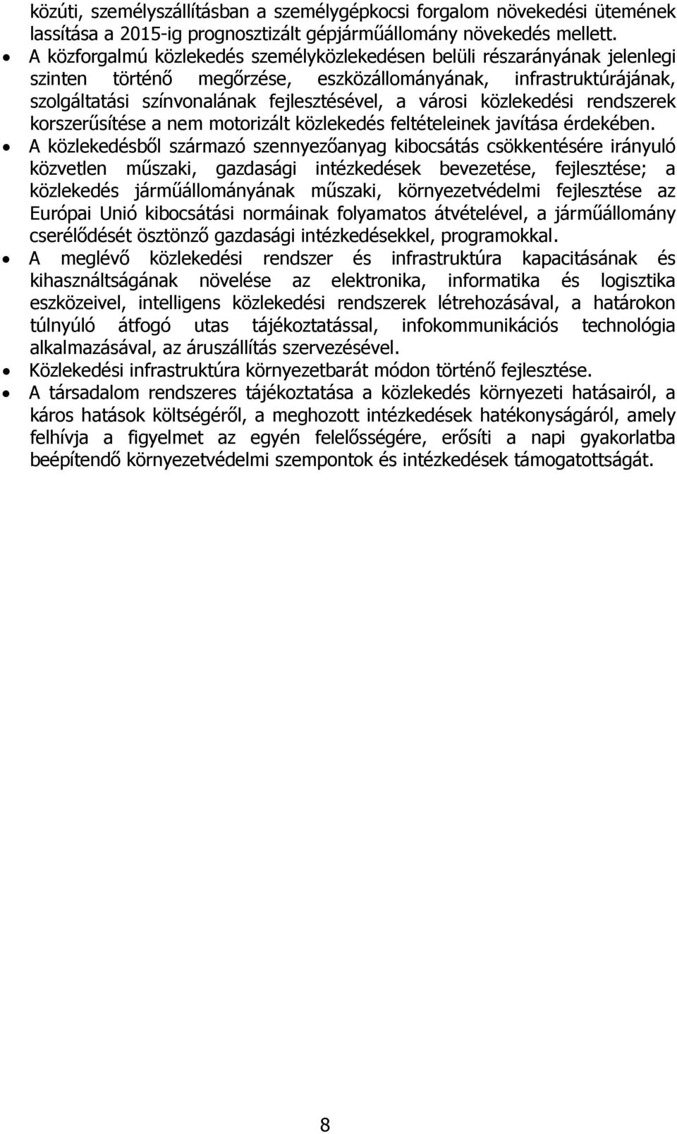 közlekedési rendszerek korszerősítése a nem motorizált közlekedés feltételeinek javítása érdekében.