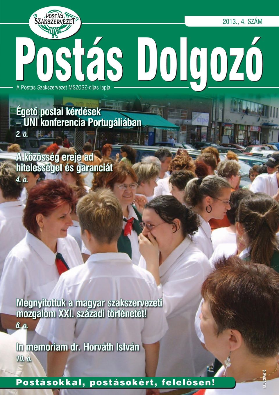 UNI konferencia Portugáliában 2. o. A közösség ereje ad hitelességet és garanciát 4. o. Megnyitottuk a magyar szakszervezeti mozgalom XXI.