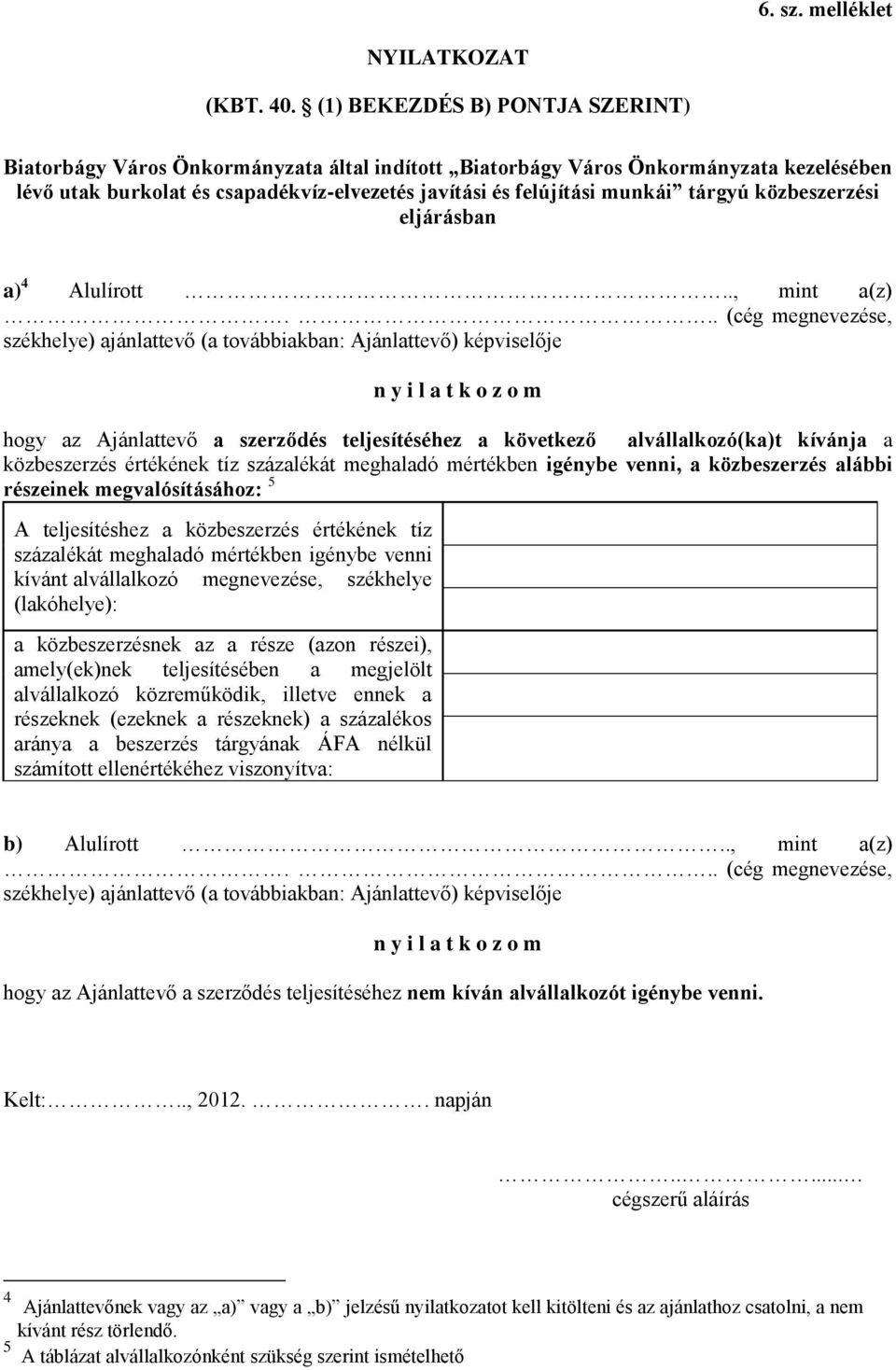 tárgyú közbeszerzési eljárásban a) 4 Alulírott.., mint a(z).