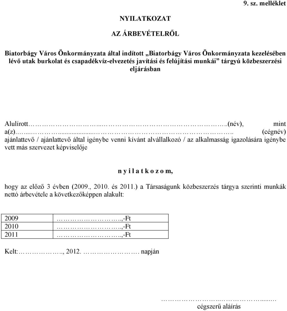 csapadékvíz-elvezetés javítási és felújítási munkái tárgyú közbeszerzési eljárásban Alulírott.....(név), mint a(z).