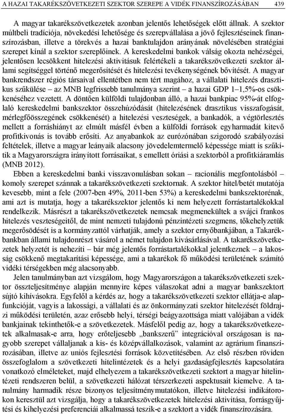 kínál a szektor szereplőinek.