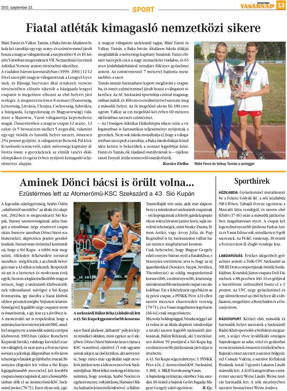 szeptember 8. és 10. között Varsóban megrendezett VII. Nemzetközi Gyermek Atlétikai Verseny aratott történelmi sikeréhez.