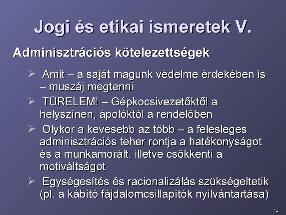 Gépkocsivezetőktől a helyszínen, ápolóktól a rendelőben Olykor a kevesebb az több a felesleges