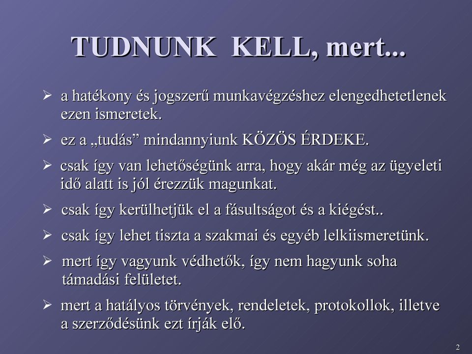 csak így van lehetőségünk arra, hogy akár még az ügyeleti idő alatt is jól érezzük magunkat.