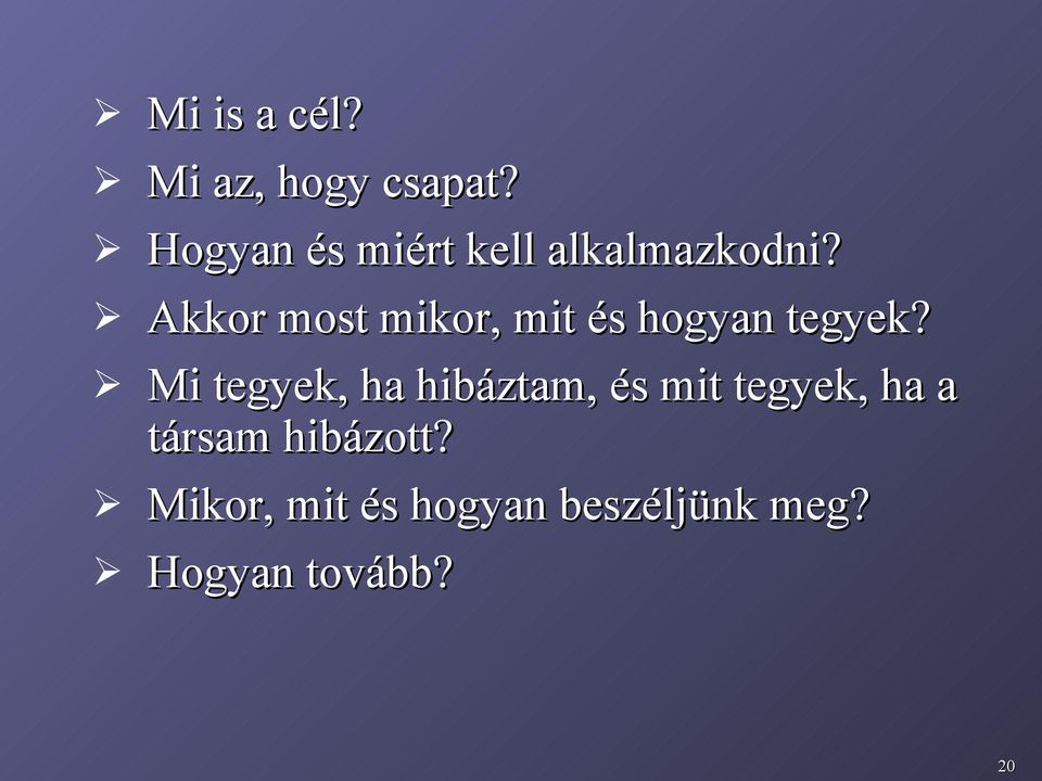 Akkor most mikor, mit és hogyan tegyek?