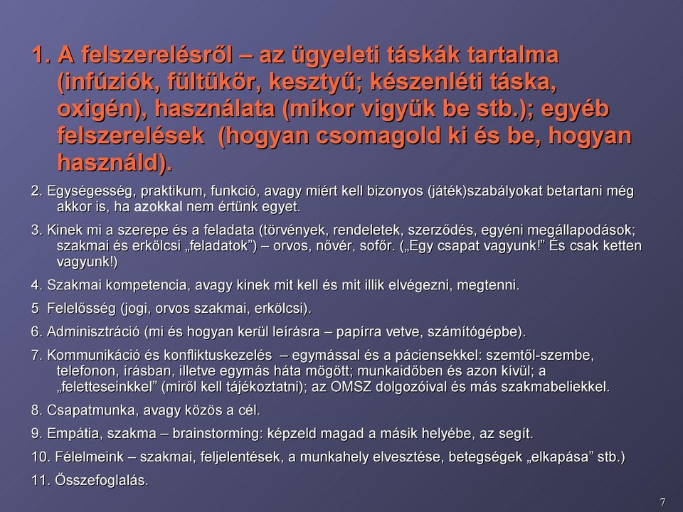 Egységesség, praktikum, funkció, avagy miért kell bizonyos (játék)szabályokat betartani még akkor is, ha azokkal nem értünk egyet. 3.