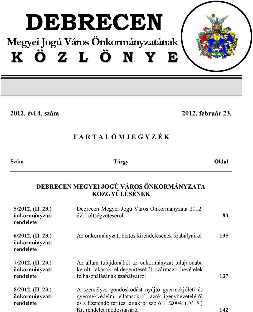 (II. 23.) önkormányzati rendelete Debrecen Megyei Jogú Város Önkormányzata 2012.