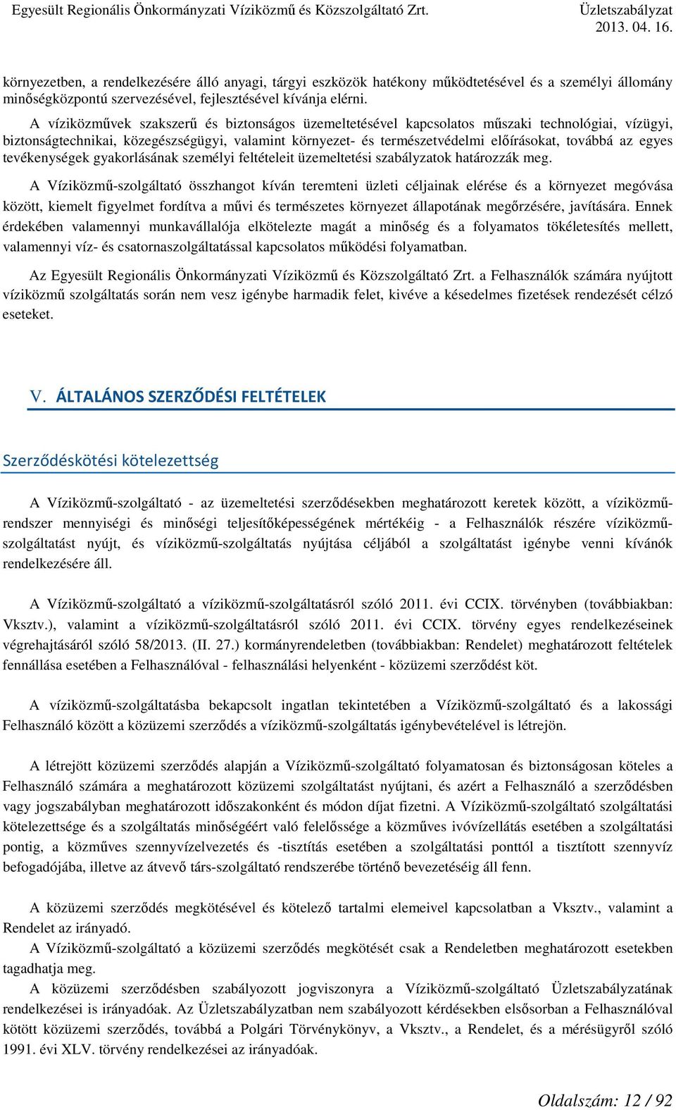 egyes tevékenységek gyakorlásának személyi feltételeit üzemeltetési szabályzatok határozzák meg.