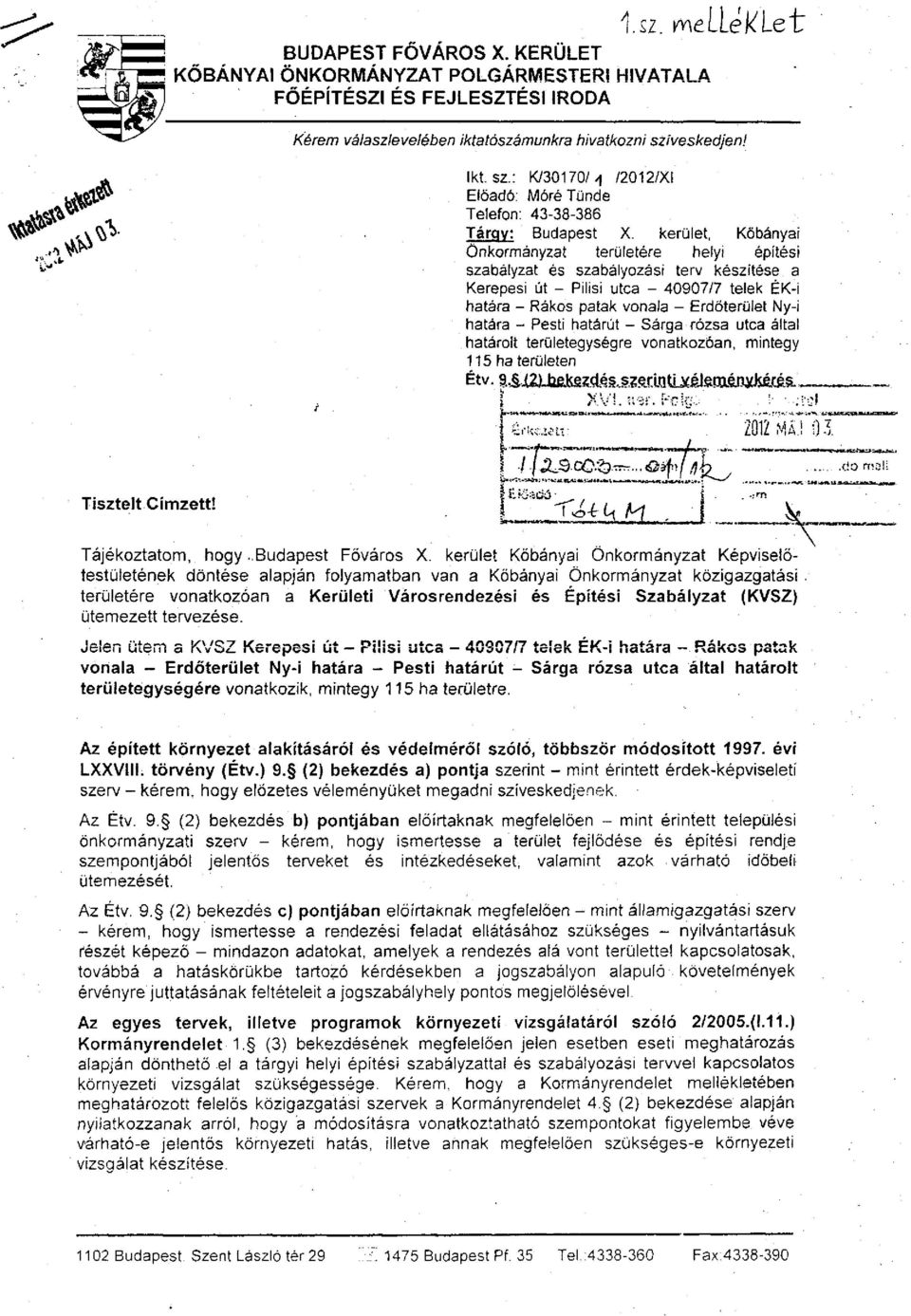 kerület, Kőbánya Önkormányzat területére helyi építési szabályzat és szabályozási terv készítése a Kerepesi út - Pilisi utca - 40907/7 telek ÉK-i határa - Rákos patak vonala - Erdőterület Ny-i határa