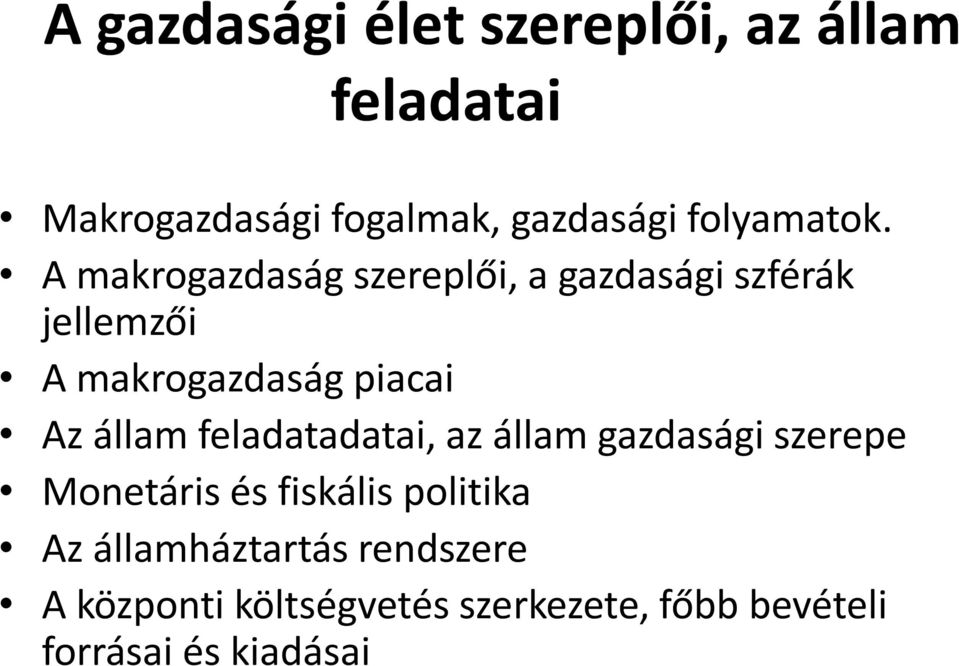 A makrogazdaság szereplői, a gazdasági szférák jellemzői A makrogazdaság piacai Az állam