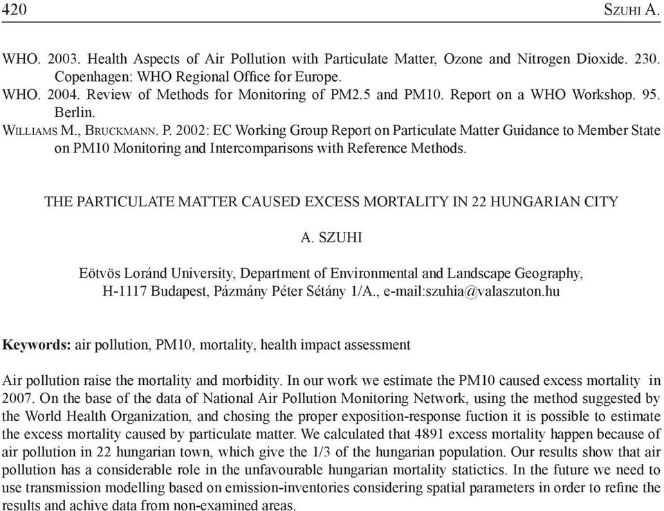 The particulate matter caused excess mortality in 22 hungarian city A. Szuhi Eötvös Loránd University, Department of Environmental and Landscape Geography, H-1117 Budapest, Pázmány Péter Sétány 1/A.