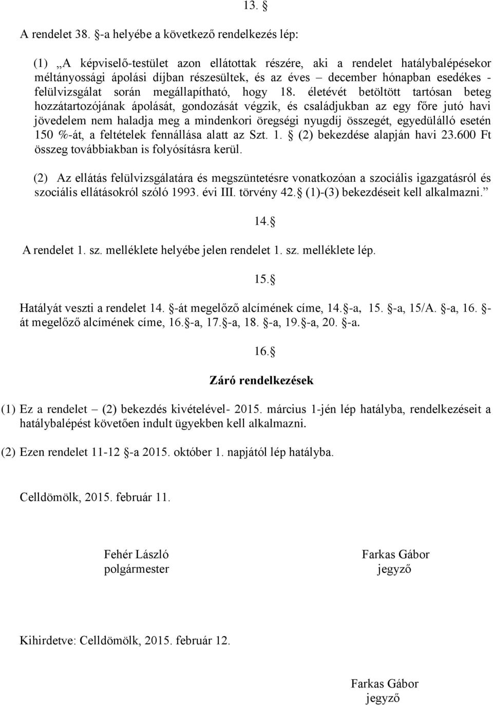 esedékes - felülvizsgálat során megállapítható, hogy 18.