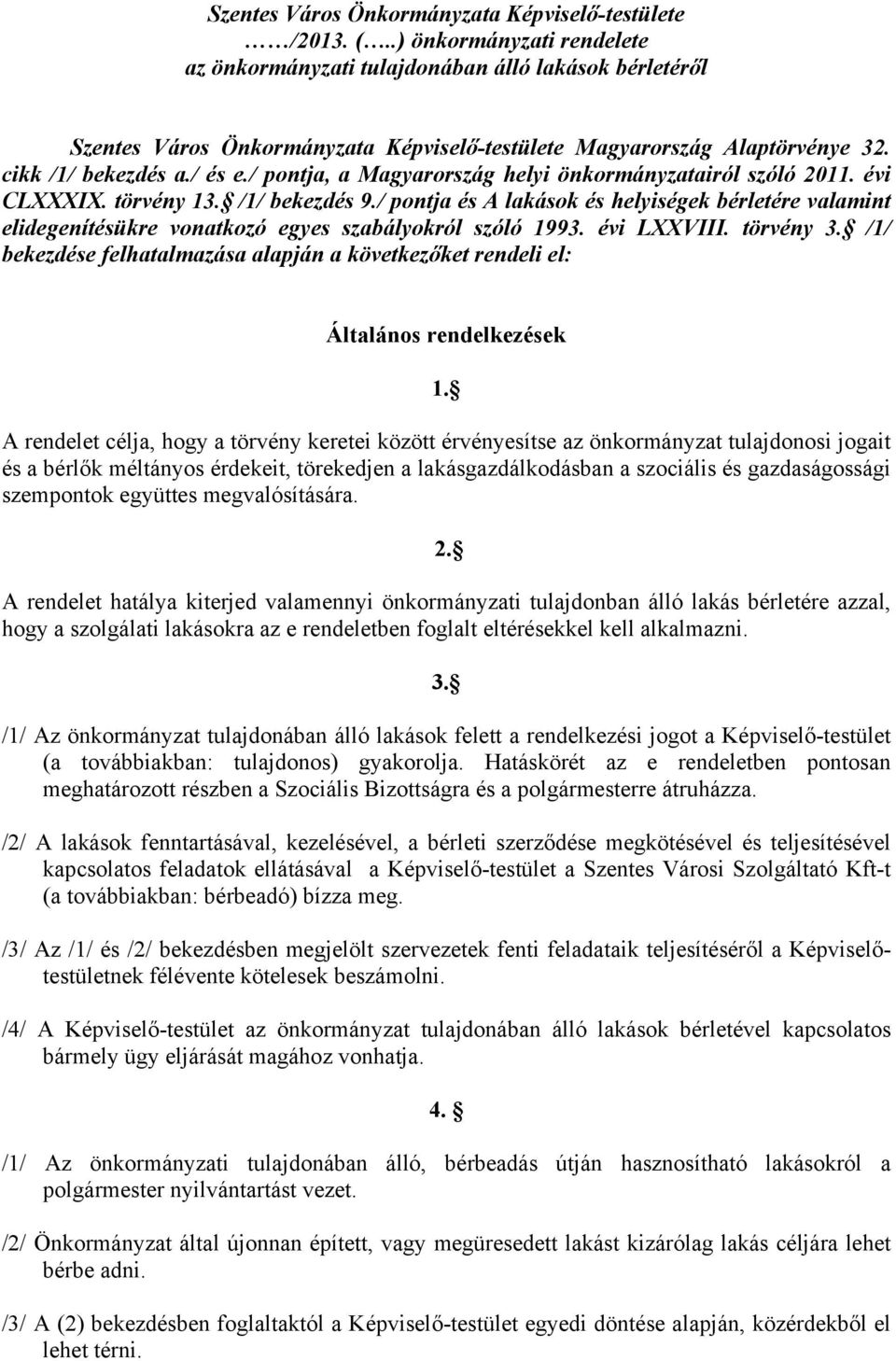 / pontja, a Magyarország helyi önkormányzatairól szóló 2011. évi CLXXXIX. törvény 13. /1/ bekezdés 9.