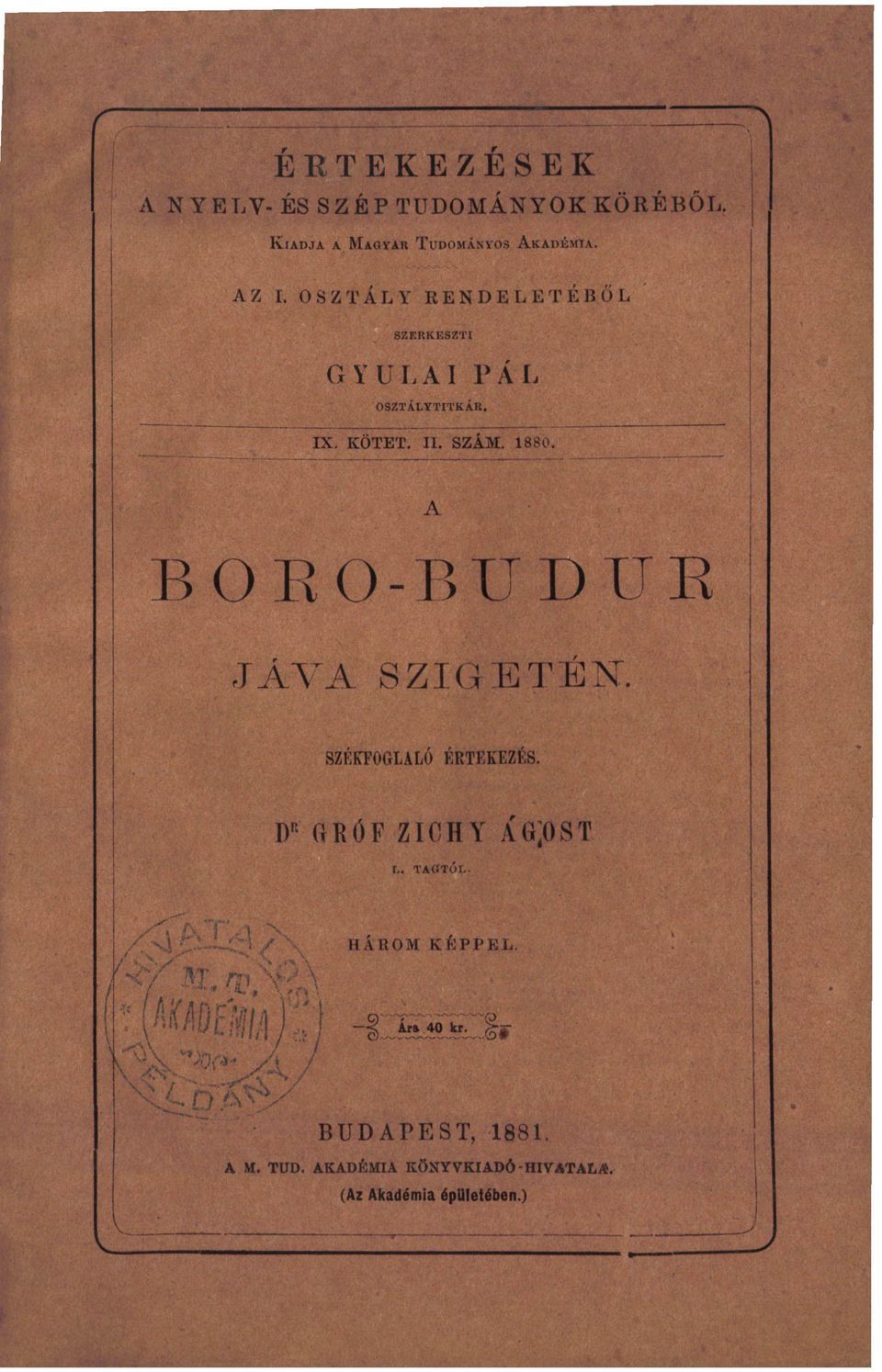 A B O E O - B U D U E JÁVA SZIGETÉN. SZÉKFOGLALÓ ÉRTEKEZÉS. I) R GRÓF ZICHY XG;0ST i.. tagtól. X, i'.