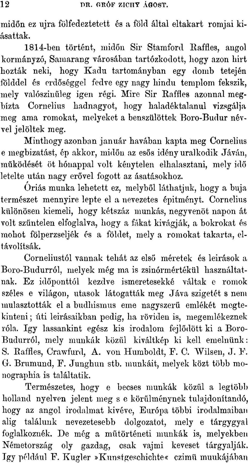 nagy hindu templom fekszik, mely valószínűleg igen régi.