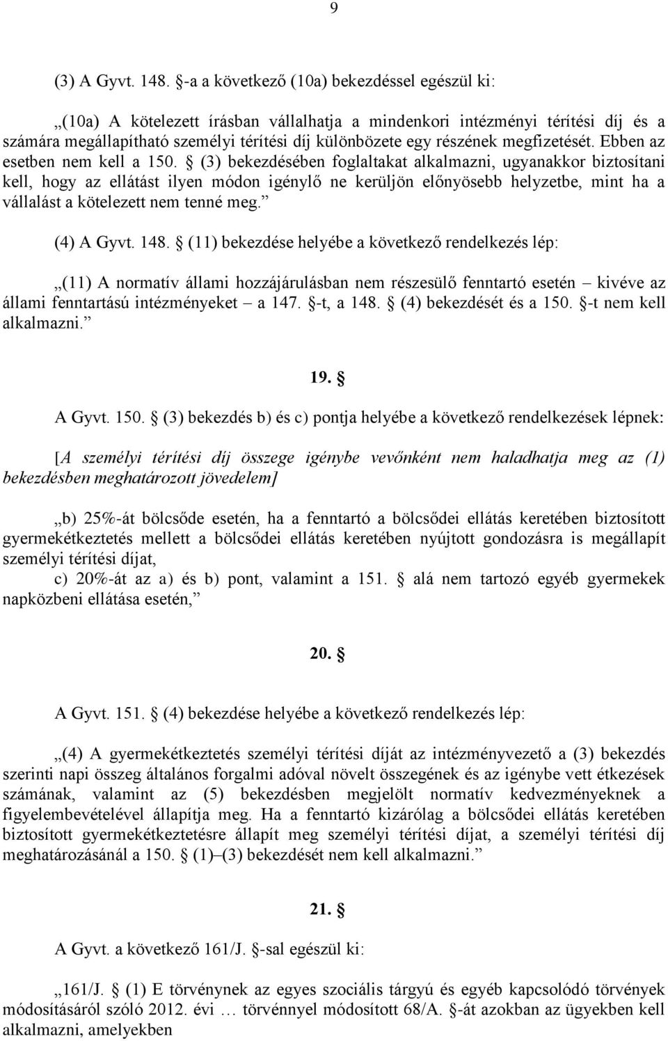 megfizetését. Ebben az esetben nem kell a 150.