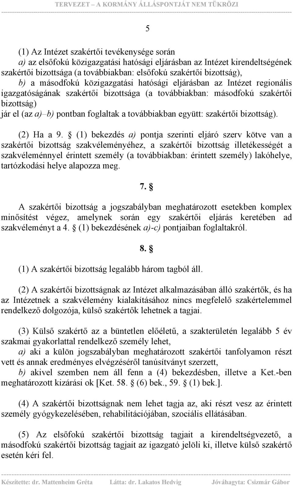 pontban foglaltak a továbbiakban együtt: szakértői bizottság). (2) Ha a 9.