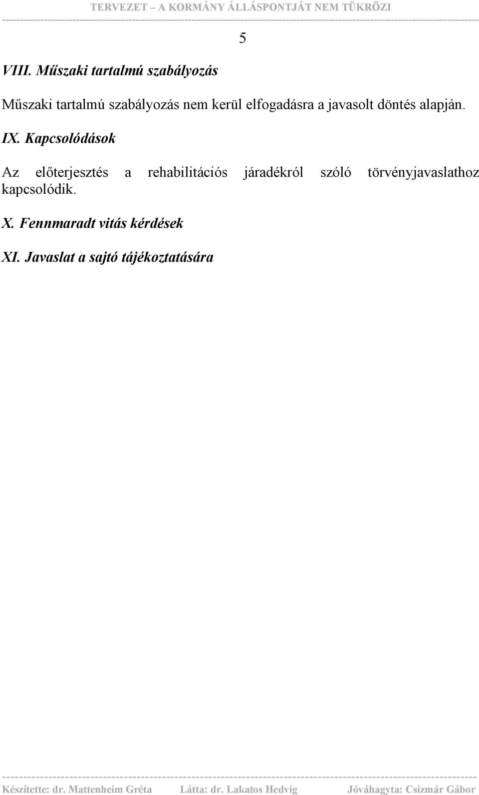 elfogadásra a javasolt döntés alapján. IX.