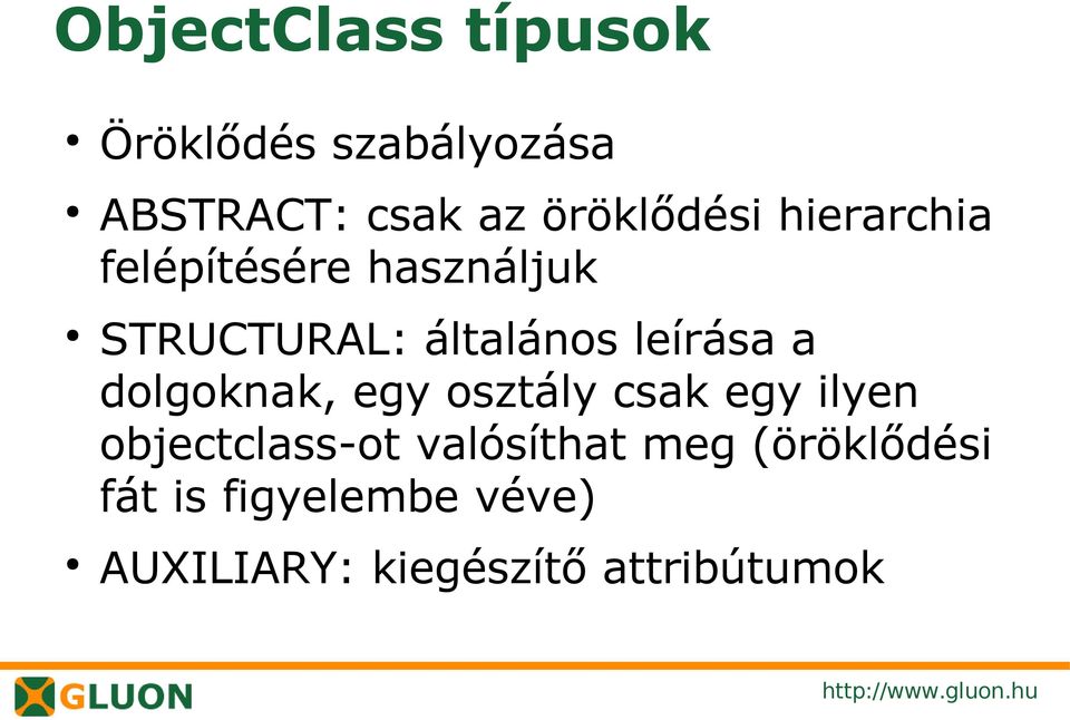 leírása a dolgoknak, egy osztály csak egy ilyen objectclass-ot