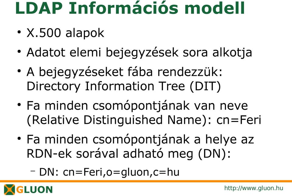 rendezzük: Directory Information Tree (DIT) Fa minden csomópontjának van