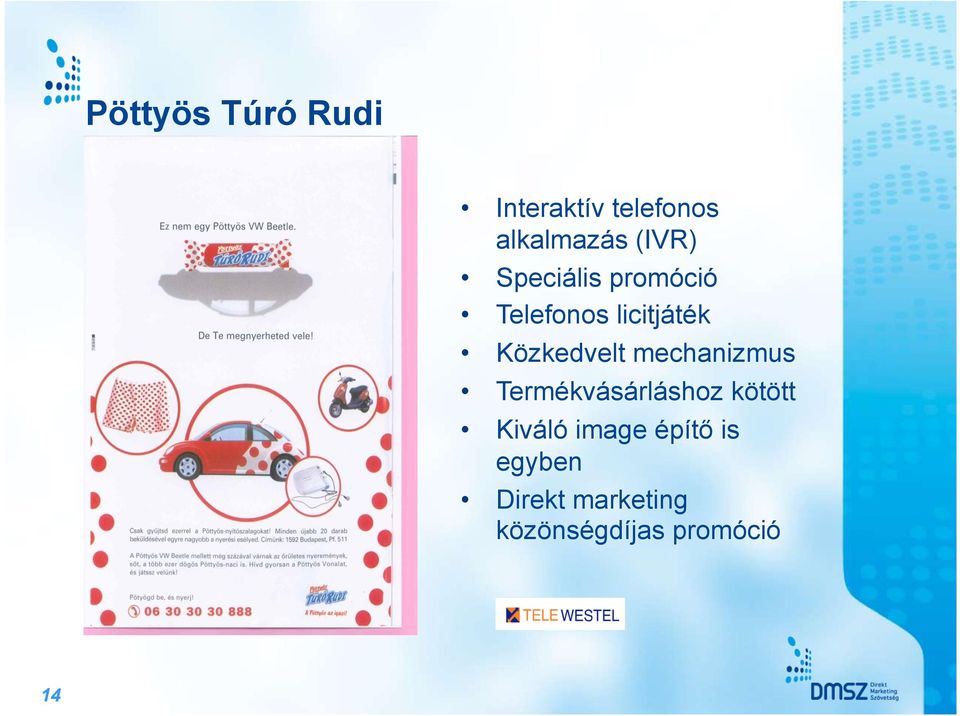 Közkedvelt mechanizmus Termékvásárláshoz kötött