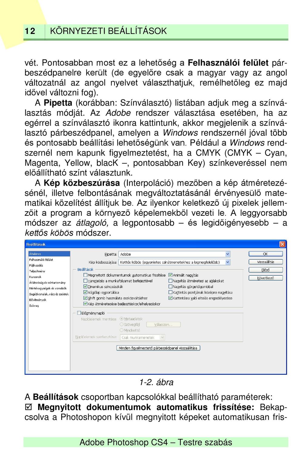változni fog). A Pipetta (korábban: Színválasztó) listában adjuk meg a színválasztás módját.