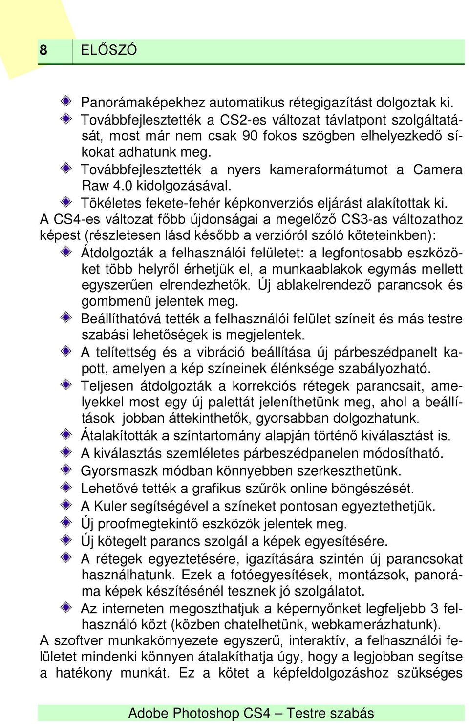 0 kidolgozásával. Tökéletes fekete-fehér képkonverziós eljárást alakítottak ki.