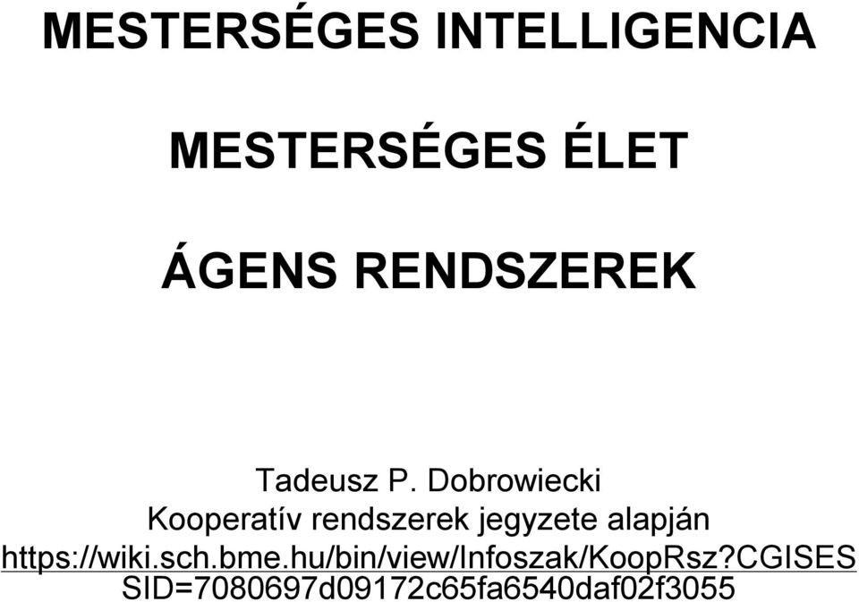 Dobrowiecki Kooperatív rendszerek jegyzete alapján