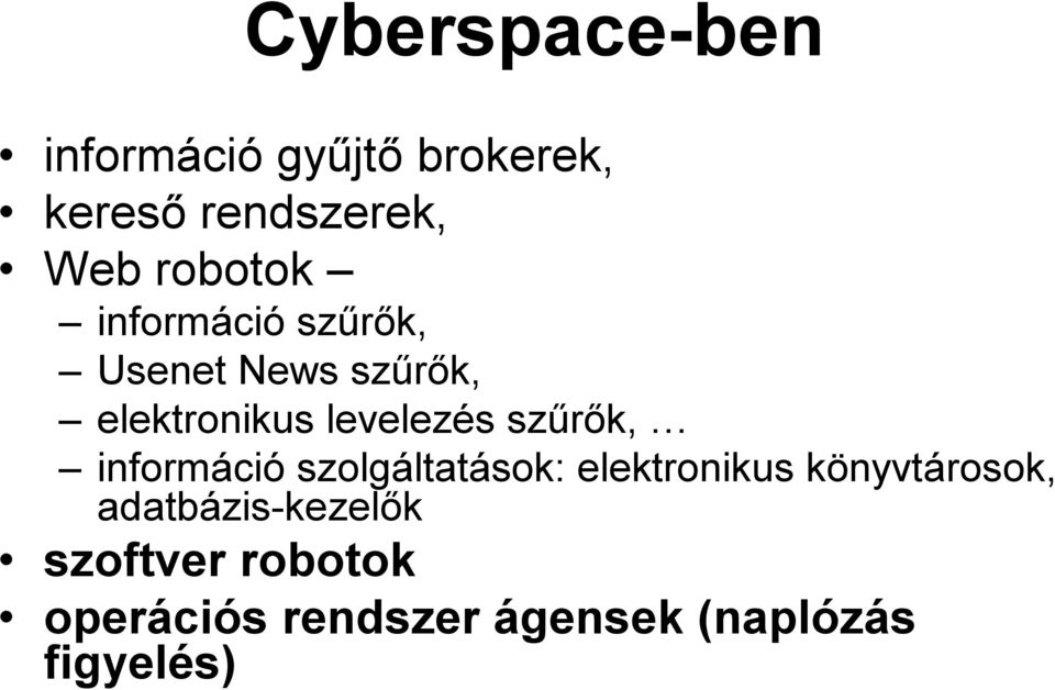 szűrők, információ szolgáltatások: elektronikus könyvtárosok,