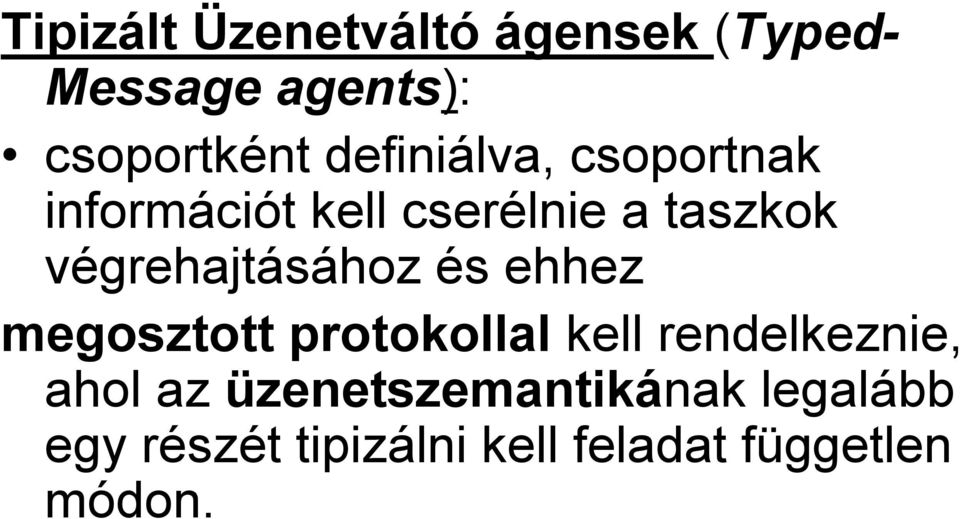 végrehajtásához és ehhez megosztott protokollal kell rendelkeznie,