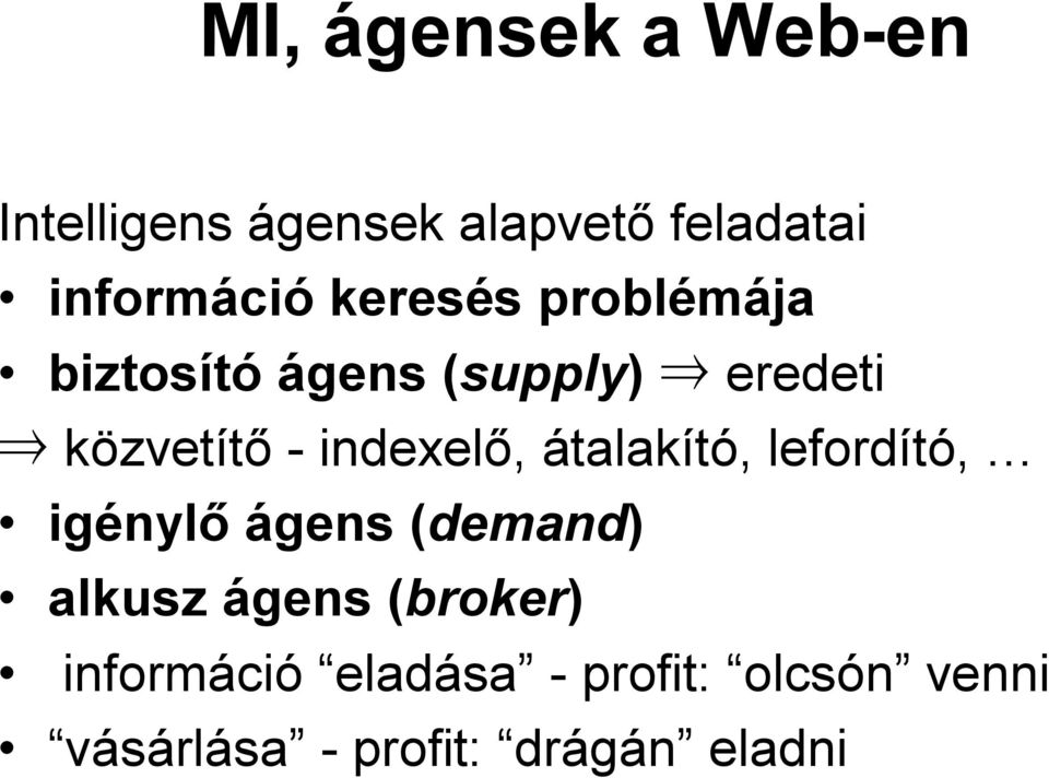 -indexelő, átalakító, lefordító, igénylő ágens (demand) alkusz ágens
