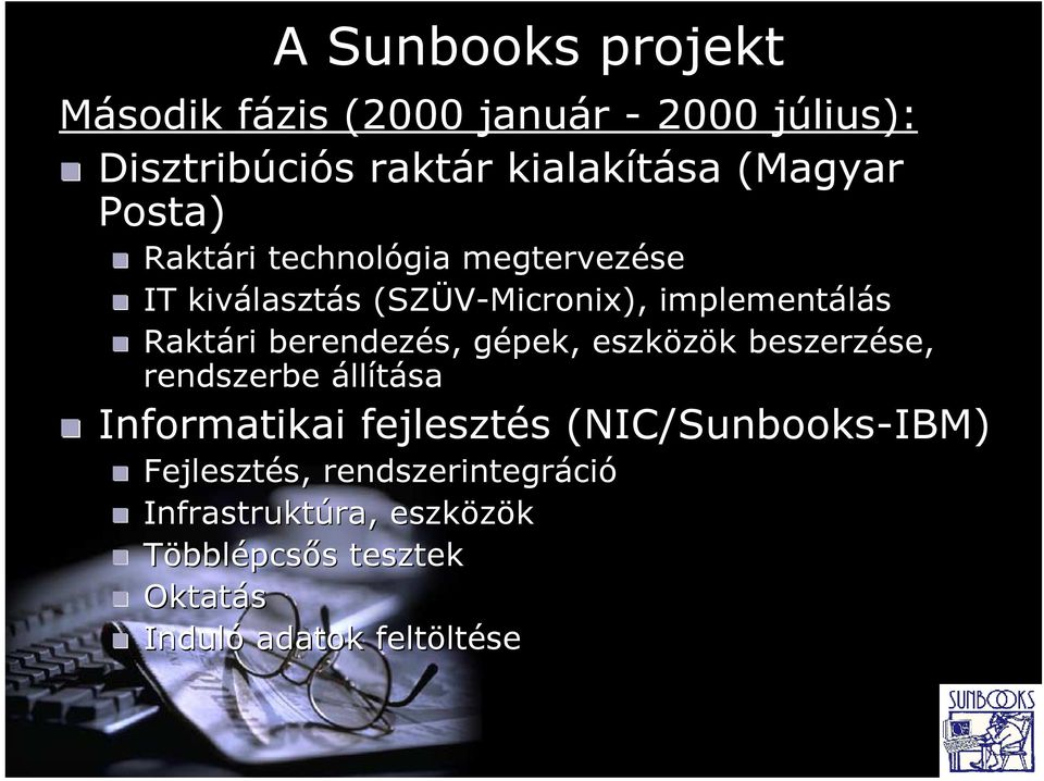 berendezés, gépek, eszközök beszerzése, rendszerbe állítása Informatikai fejlesztés (NIC/Sunbooks-IBM)