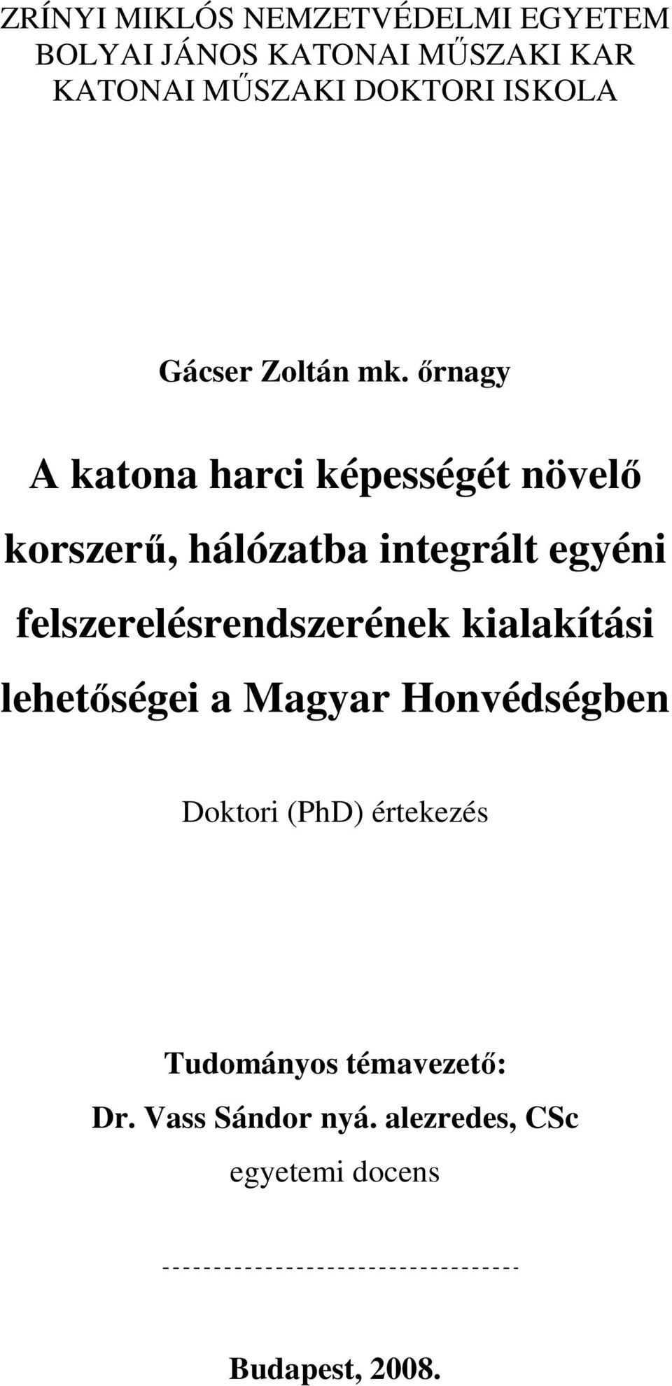 ırnagy A katona harci képességét növelı korszerő, hálózatba integrált egyéni