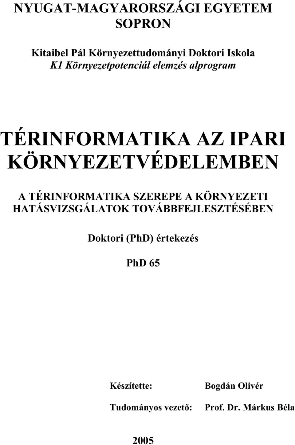 TÉRINFORMATIKA SZEREPE A KÖRNYEZETI HATÁSVIZSGÁLATOK TOVÁBBFEJLESZTÉSÉBEN Doktori