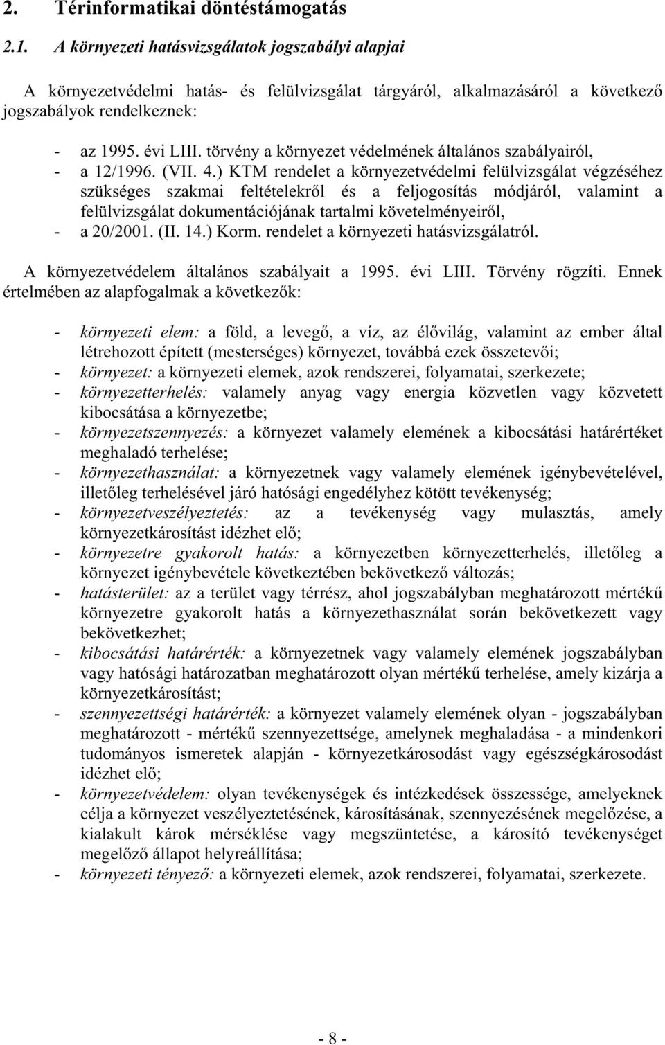 törvény a környezet védelmének általános szabályairól, - a 12/1996. (VII. 4.