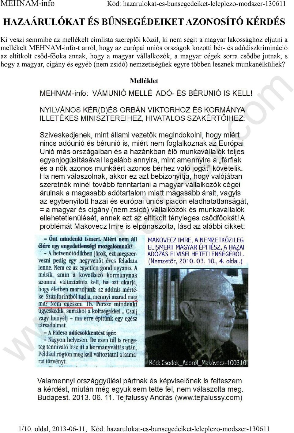 adódiszkrimináció az eltitkolt csőd-főoka annak, hogy a magyar vállalkozók, a magyar cégek sorra csődbe jutnak, s hogy a magyar, cigány és egyéb (nem