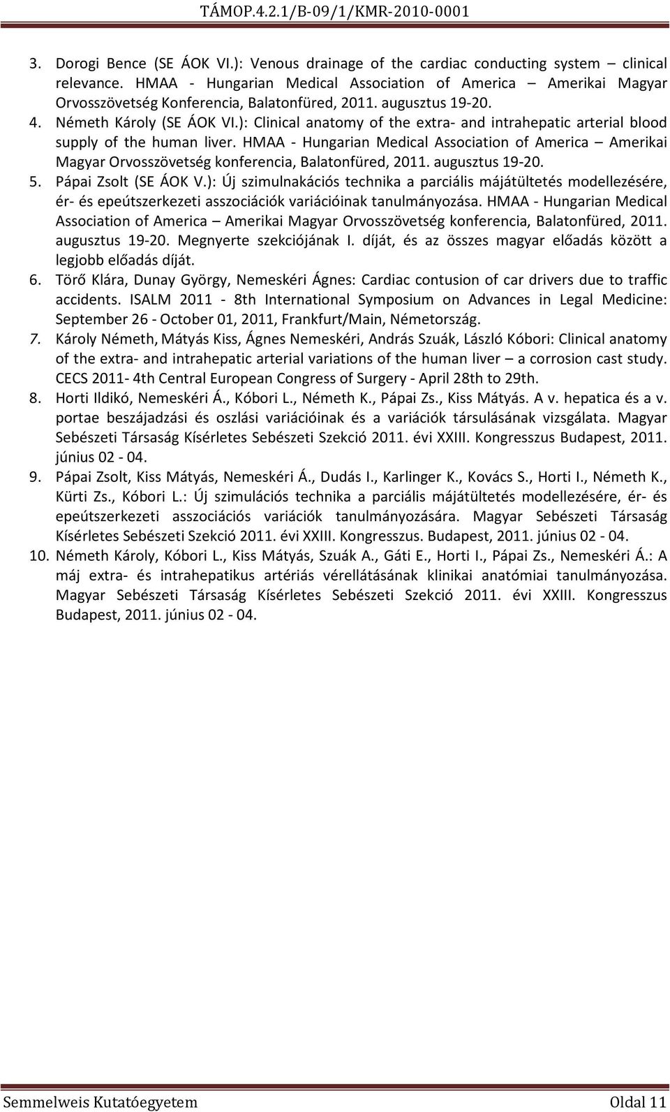 ): Clinical anatomy of the extra- and intrahepatic arterial blood supply of the human liver.