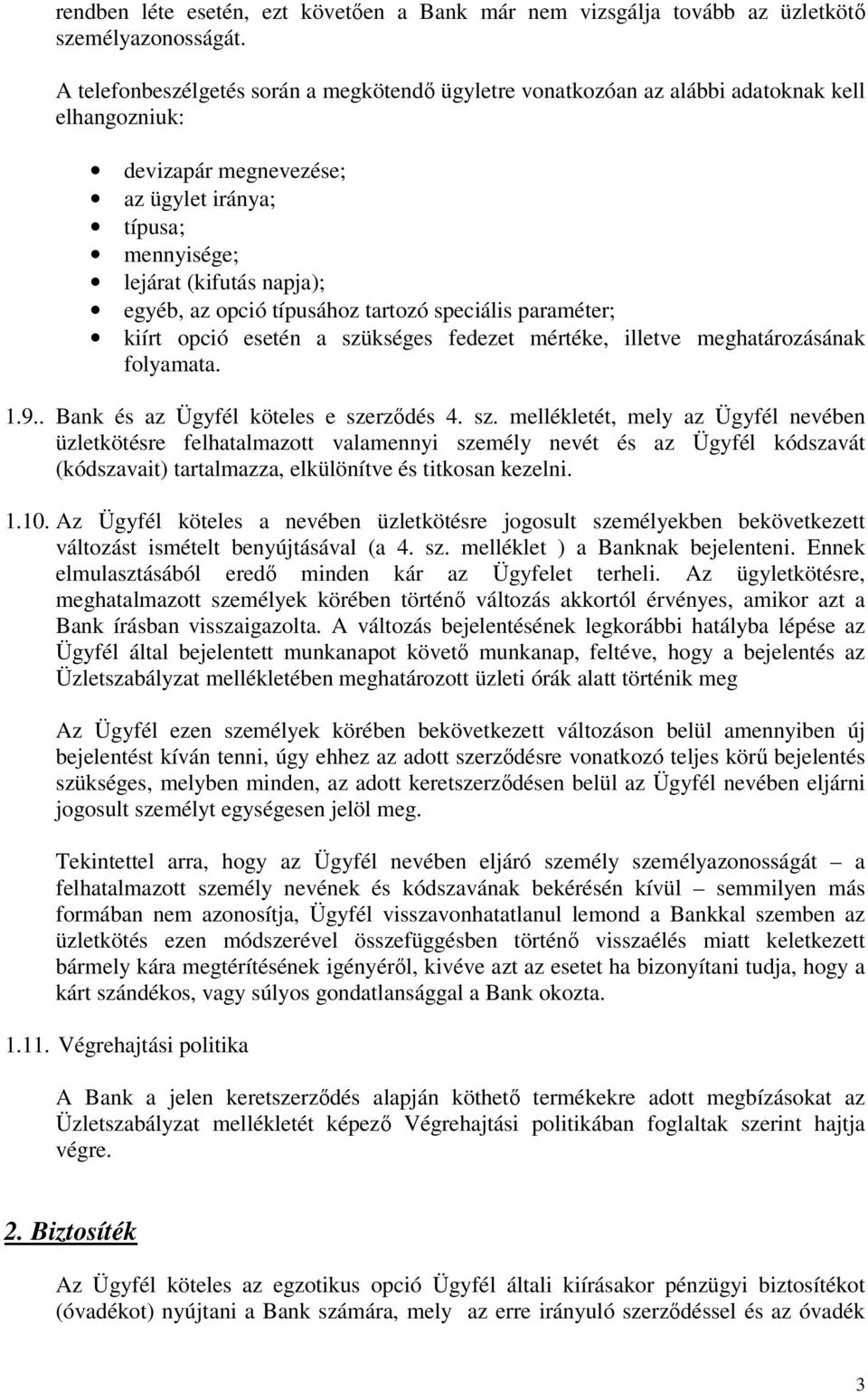 opció típusához tartozó speciális paraméter; kiírt opció esetén a szü