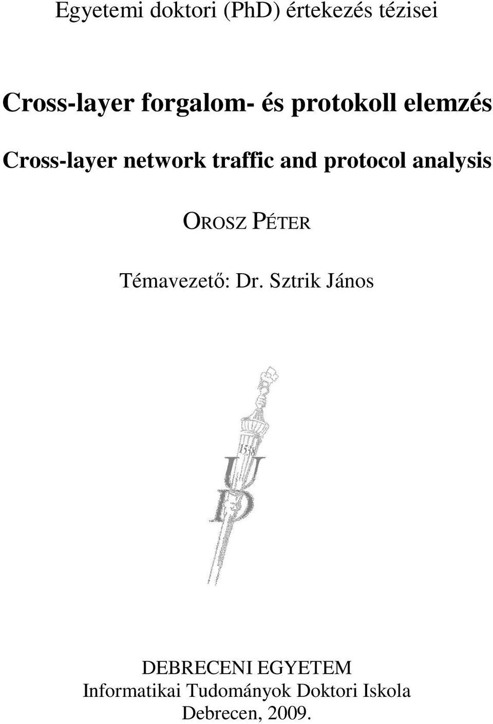 and protocol analysis OROSZ PÉTER Témavezető: Dr.