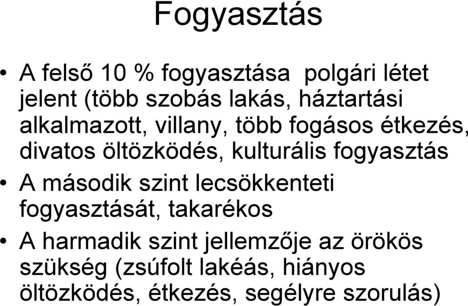 kulturális fogyasztás A második szint lecsökkenteti fogyasztását, takarékos A