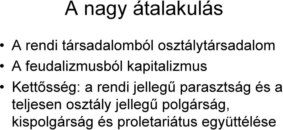 Kettősség: a rendi jellegű parasztság és a teljesen